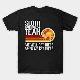 Sloth Waterfalling Team We Will Get There When We Get There Funny Waterfalling T-Shirt